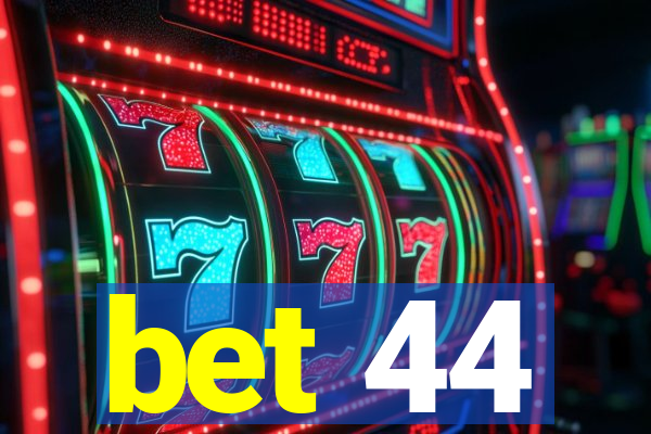 bet 44